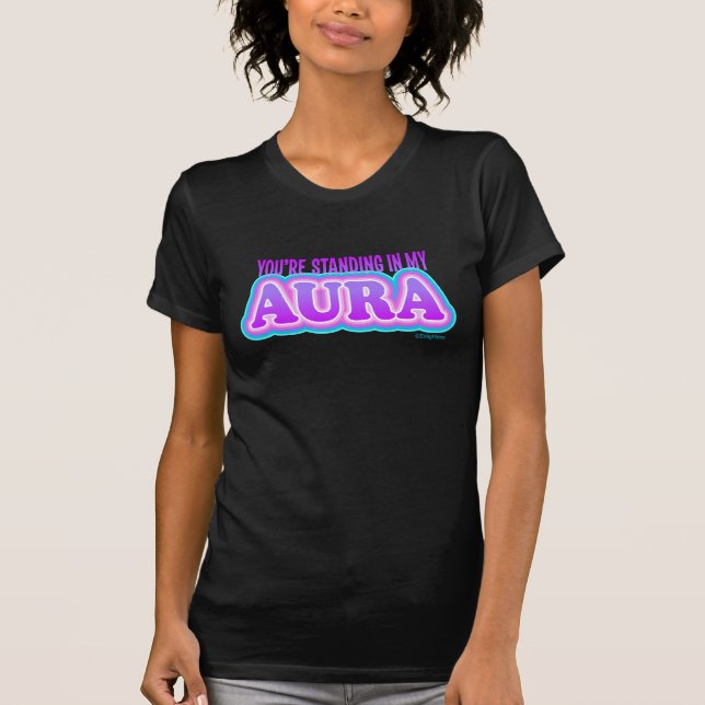 You're Standing In My Aura Funny Sarcastic Yoga T-Shirt (Front)