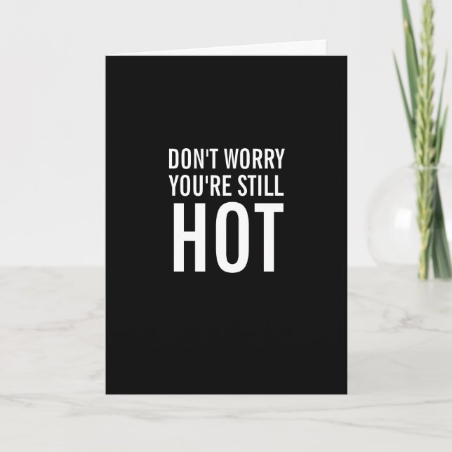 You're Still Hot Over the Hill Funny Birthday Card (Front)