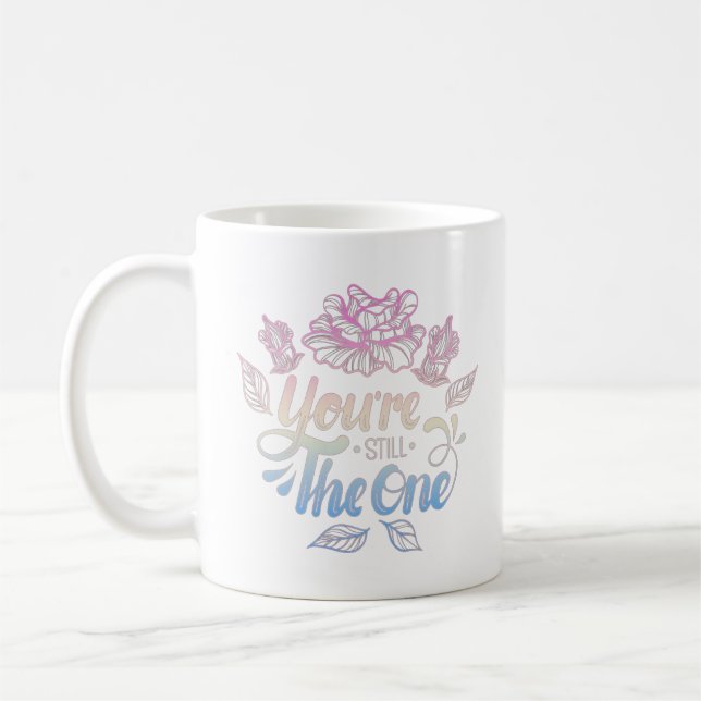 YOU'RE STILL THE ONE COFFEE MUG (Left)