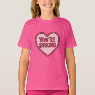 You're Strong Heart T-Shirt