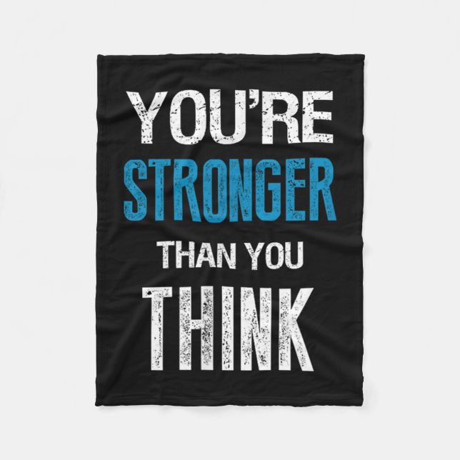 You're Stronger Than You Think Motivational  Fleece Blanket (Front)