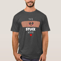 You're Stuck With Me - Cute Bandage pun