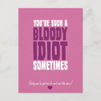 You're Such A Bloody Idiot Sometimes