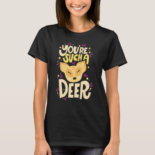 You're Such A Deer  Happy Valentine's Day Quotes T-Shirt (Front)