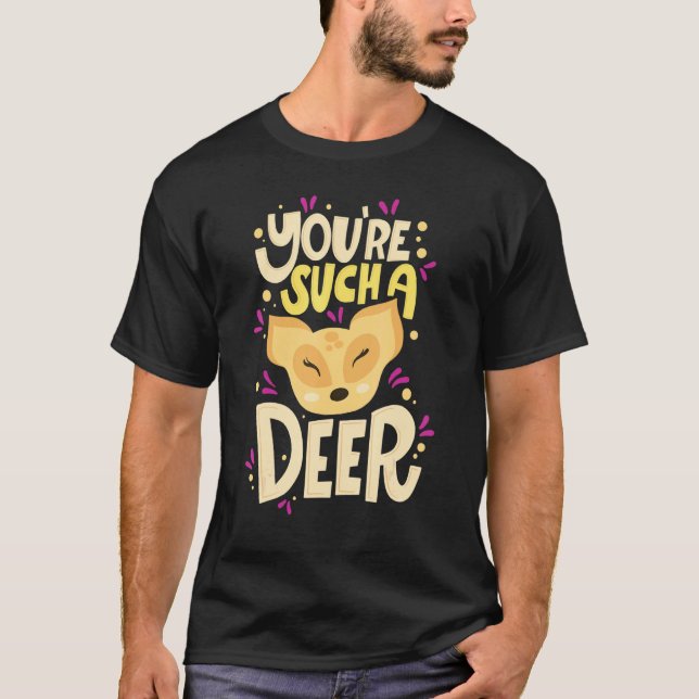You're Such A Deer  Happy Valentine's Day Quotes T-Shirt (Front)