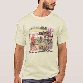You're Such a Good Friend Nellie! T-Shirt