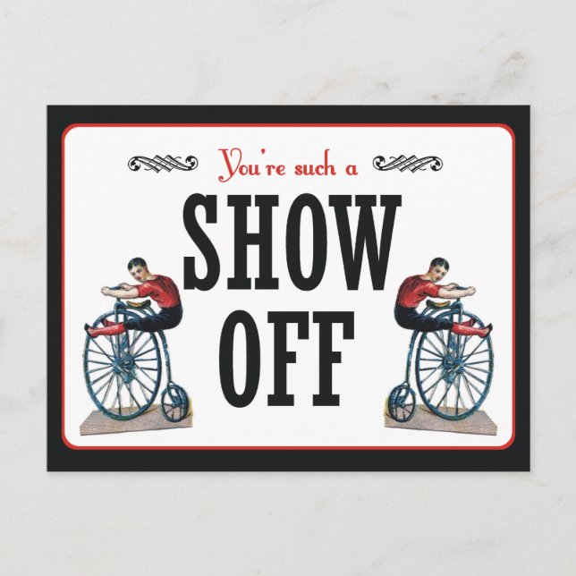 You're Such a Show Off Postcard (Front)
