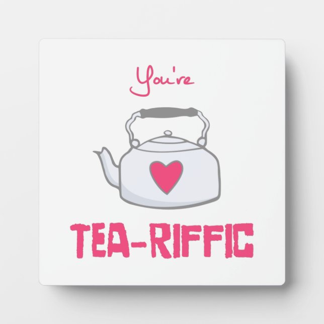 you're tea-riffic plaque (Front)