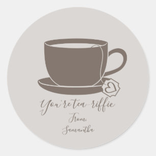You're Tea-riffic Valentine Classic Round Sticker