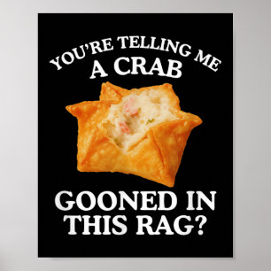 You're Telling Me A Crab Unhinged Adult Meme Funny Poster