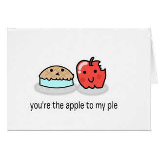 You're the apple to my pie