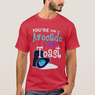 Youre The Avocado To My toast 1 Classic TShirt