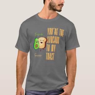 You're The Avocado To My Toast Avocado Lover T-Shirt