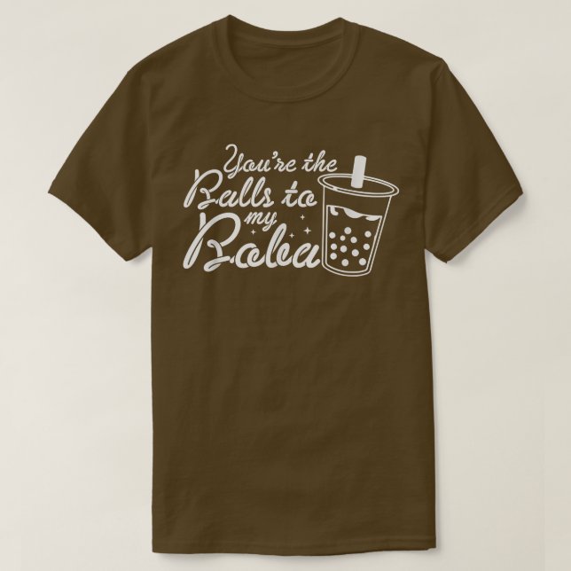 Youre The Balls to My Boba Partnerlook Bubble Tea  T-Shirt (Design Front)