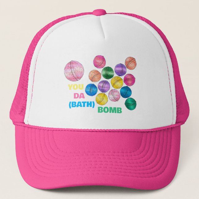 You're The (Bath) Bomb Fizzy Shower Bathbombs Trucker Hat (Front)