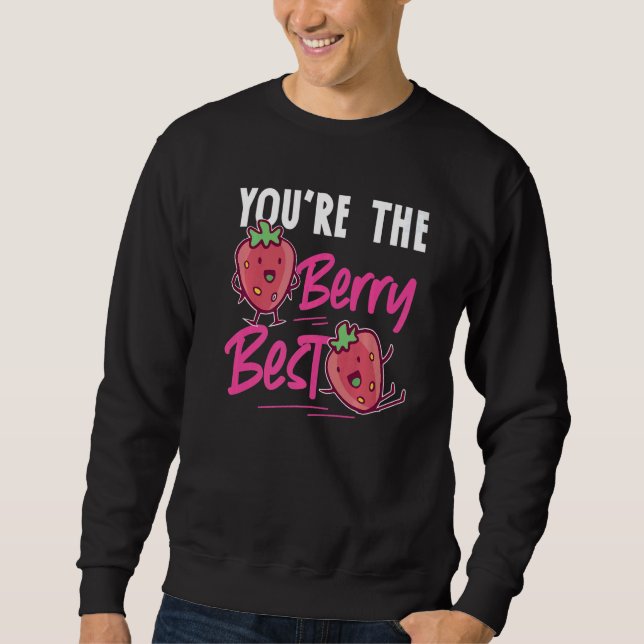 You're The Berry Best Strawberry Sweatshirt (Front)