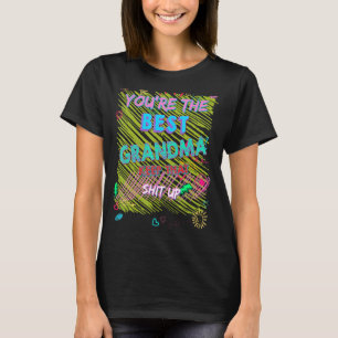 You're The Best Grandma Keep That Sarcastic Joke S T-Shirt