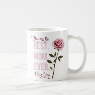 You're the Best Mum Ever Mother's Day Pink Rose Coffee Mug