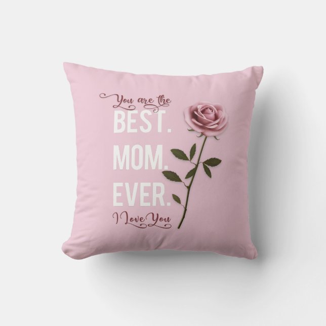 You're the Best Mum Ever Mother's Day Pink Rose Cushion (Front)
