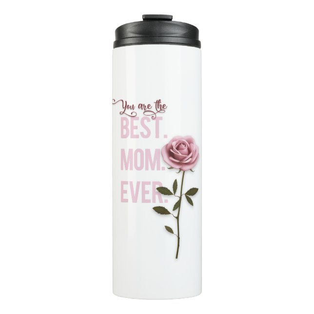 You're the Best Mum Ever Mother's Day Pink Rose Thermal Tumbler (Front)
