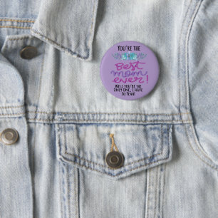 You're The Best Mum Ever Well You're The Only One 6 Cm Round Badge