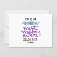 You're The Best Mum Ever Well You're The Only One