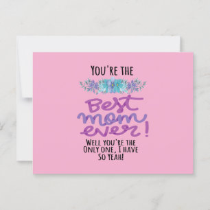 You're The Best Mum Ever Well You're The Only One Postcard