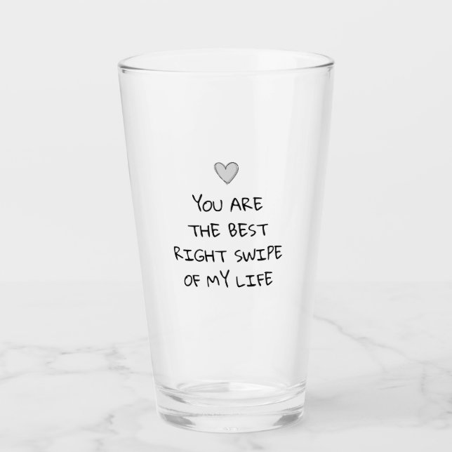 You're the best right swipe of my life Valentine's Glass (Front)