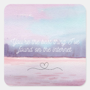 You're the best thing I've found on the internet  Square Sticker