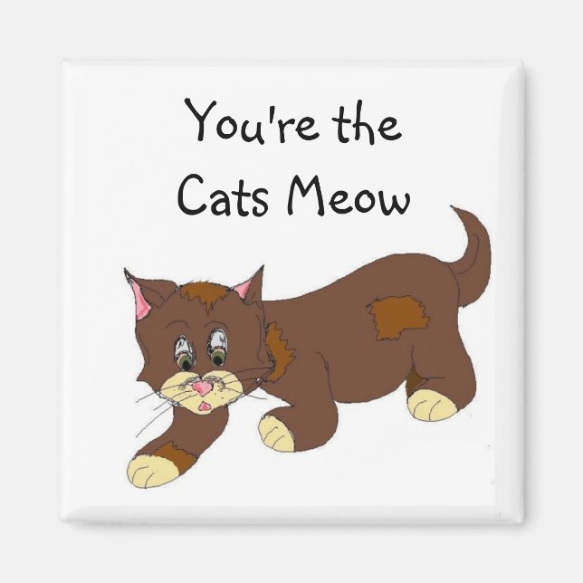 You're the Cats Meow Magnet (Front)