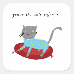 You're the Cat's Pyjamas Square Sticker