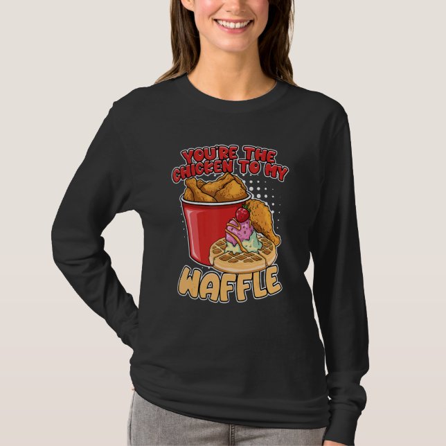 You're The Chicken To My Waffle Breakfast Waffles T-Shirt (Front)