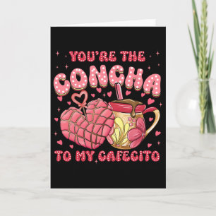 You're The Concha To My Cafecito, Concha Mexican V Card