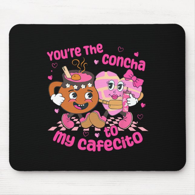 You're The Concha To My Cafecito Heart Mexican Val Mouse Pad (Front)
