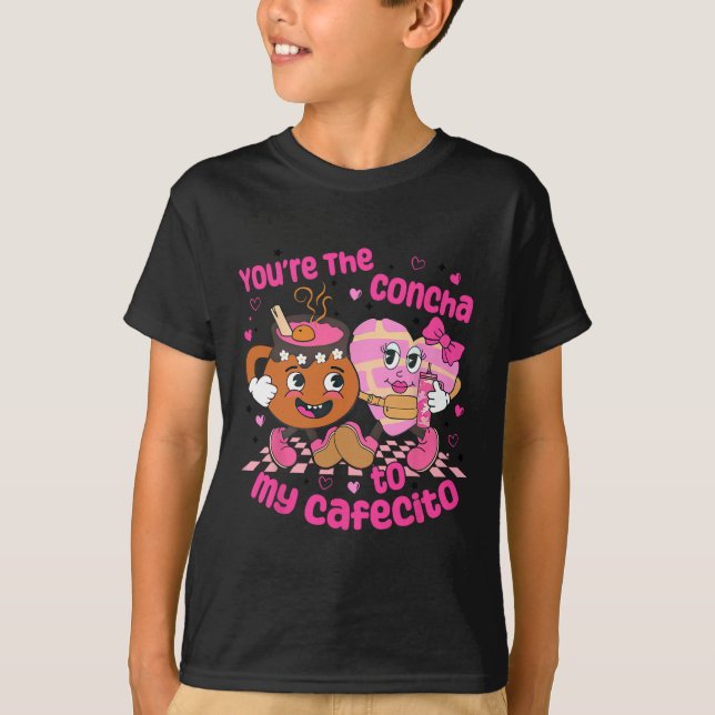 You're The Concha To My Cafecito Heart Mexican Val T-Shirt (Front)