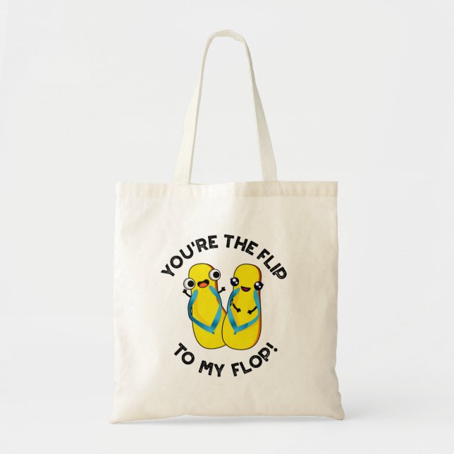 You're The Flip To My Flop Funny Slipper Pun  Tote Bag (Front)