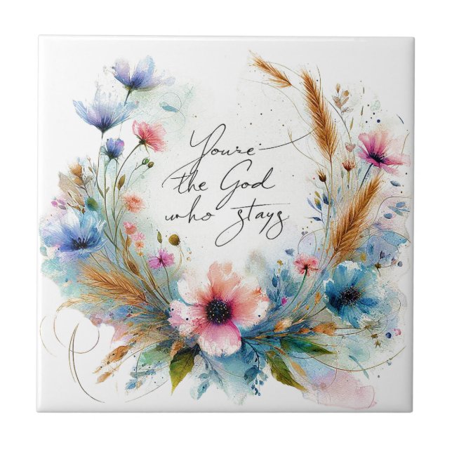 You're the God who Stays, watercolor floral Tile (Front)