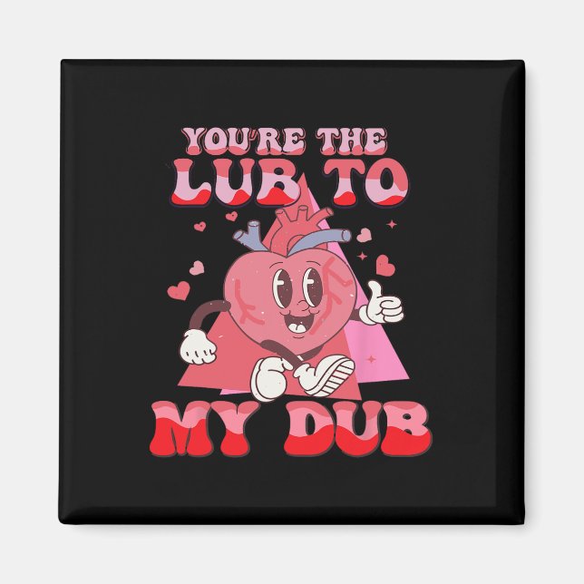 You're The Lube To My Dub Cvicu Nurse Valentine Ca Magnet (Front)