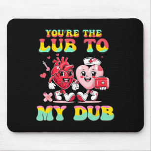 You're The Lube To My Dub Cvicu Nurse Valentine Ca Mouse Pad