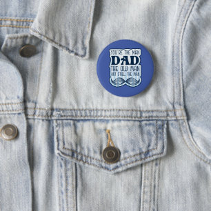 You're The Man Dad The Old Man But Still The Man 6 Cm Round Badge
