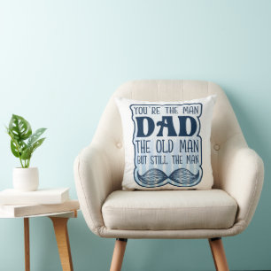 You're The Man Dad The Old Man But Still The Man Cushion