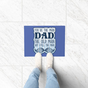 You're The Man Dad The Old Man But Still The Man Doormat