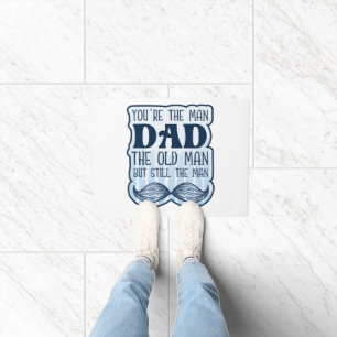 You're The Man Dad The Old Man But Still The Man Doormat