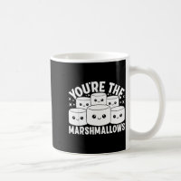 You're The Marshmallows To My Hot Cocoa Valentine'