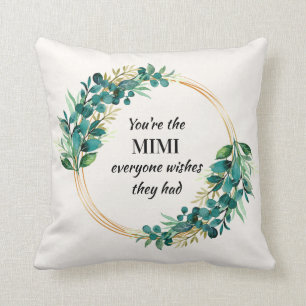 You're The Mimi Everyone Wishes They Had Cushion