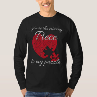 You're The Missing Piece To My Puzzle Valentines D T-Shirt