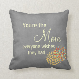 You're the Mum Everyone Wishes Quote Cushion