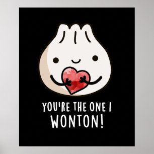 You're The One I Wonton Funny Dimsum Pun Dark BG Poster