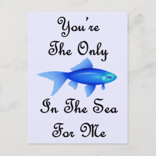 You're The Only Fish In The Sea For Me Quote Postcard
