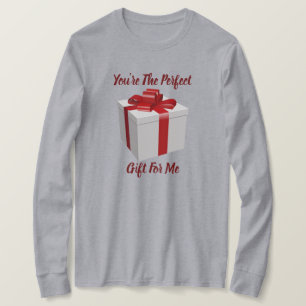 You're The Perfect Gift For Me Long Sleeve Tee